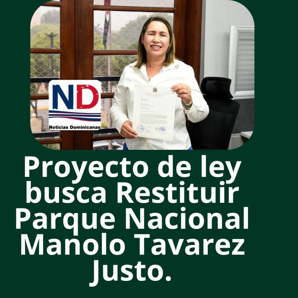 Diputada Llaniris Espinal de la Fuerza del Pueblo somete proyecto de ley para devolver personería jurídica del Parque Nacional Manolo Tavárez Justo.